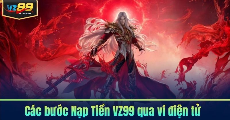 Các bước Nạp Tiền VZ99 qua ví điện tử