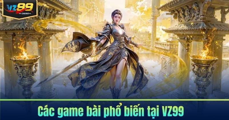 Các game bài phổ biến tại VZ99