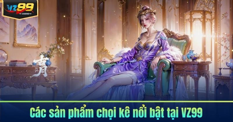Đá gà VZ99 – Sảnh Chọi Kê Trực Tiếp Đỉnh Cao 6 Các sản phẩm chọi kê nổi bật tại VZ99
