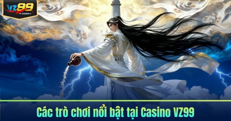 Casino VZ99 - Trải Nghiệm Live Casino Đỉnh Cao 2026 7 Các trò chơi nổi bật tại Casino VZ99