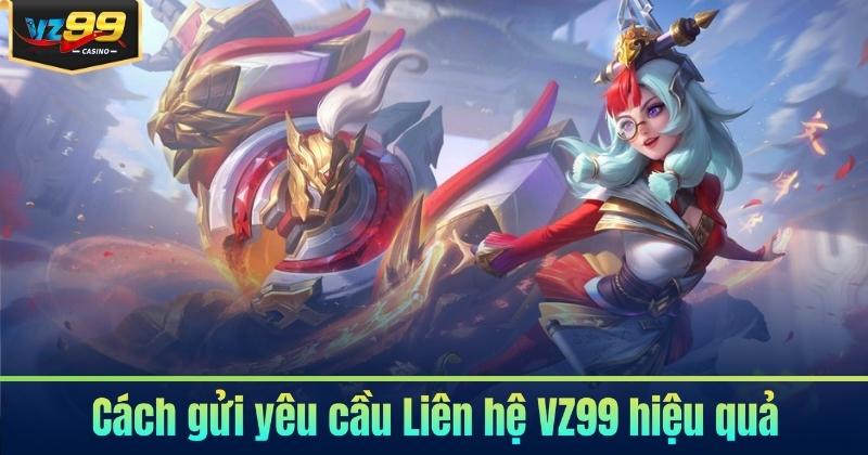 Cách gửi yêu cầu Liên hệ VZ99 hiệu quả
