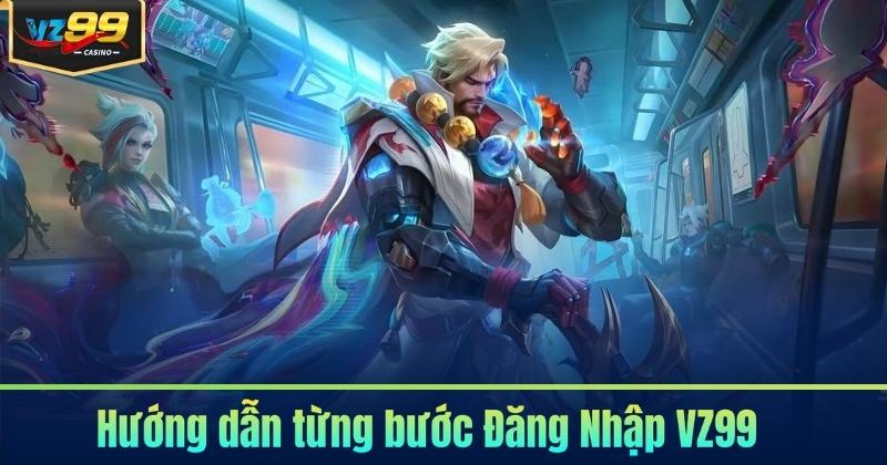 Hướng dẫn từng bước Đăng Nhập VZ99