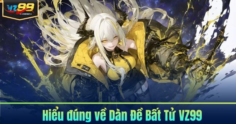 Dàn Đề Bất Tử VZ99 - Chiến Lược Nuôi Đề Theo Thời Gian 5 Hiểu đúng về Dàn Đề Bất Tử VZ99